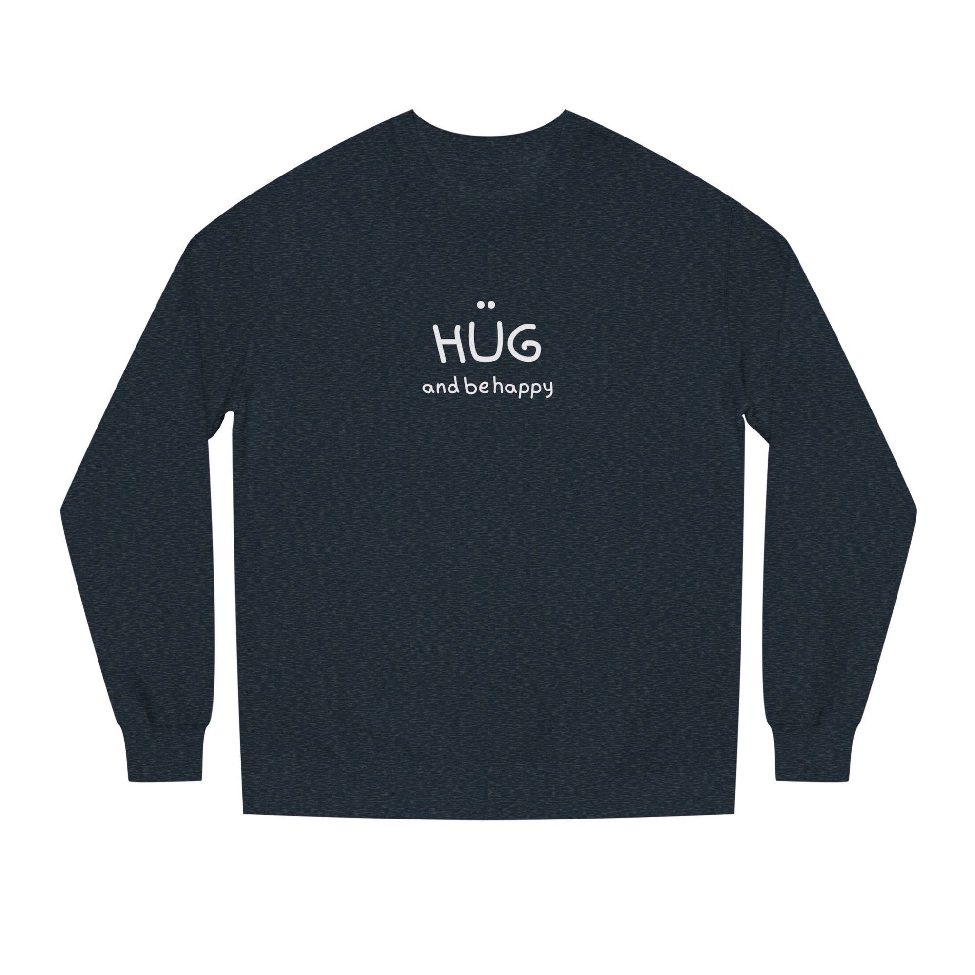 Hug and Be Happy Sweatshirt, Cozy Unisex Crew Neck Sweatshirt, Feel Good Gift for Friends or a Treat for Yourself, Inspirational Apparel, Perfect for Gifting (Click for more colors.)