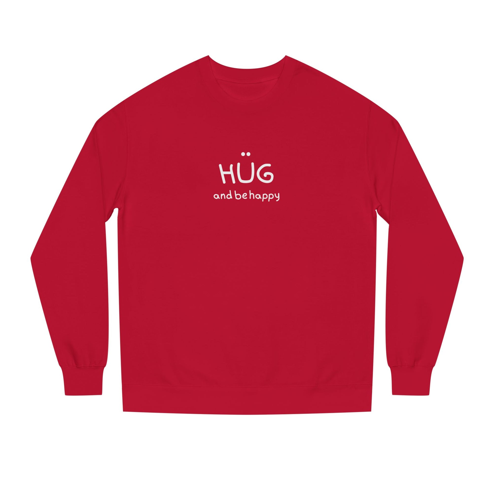Hug and Be Happy Sweatshirt, Cozy Unisex Crew Neck Sweatshirt, Feel Good Gift for Friends or a Treat for Yourself, Inspirational Apparel, Perfect for Gifting (Click for more colors.)