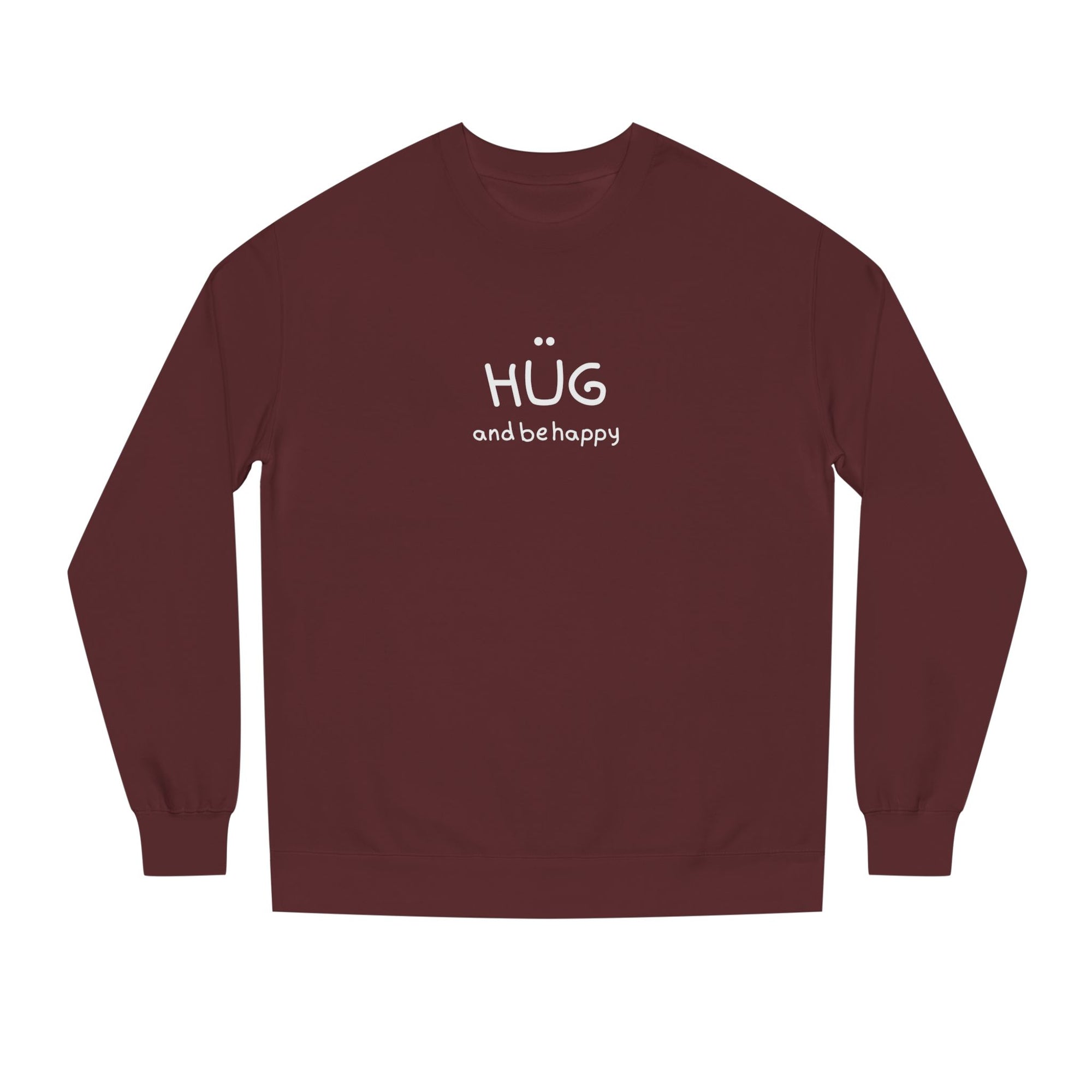 Hug and Be Happy Sweatshirt, Cozy Unisex Crew Neck Sweatshirt, Feel Good Gift for Friends or a Treat for Yourself, Inspirational Apparel, Perfect for Gifting (Click for more colors.)