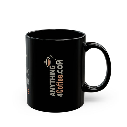 Anything4Coffee Black Mug (11oz, 15oz)