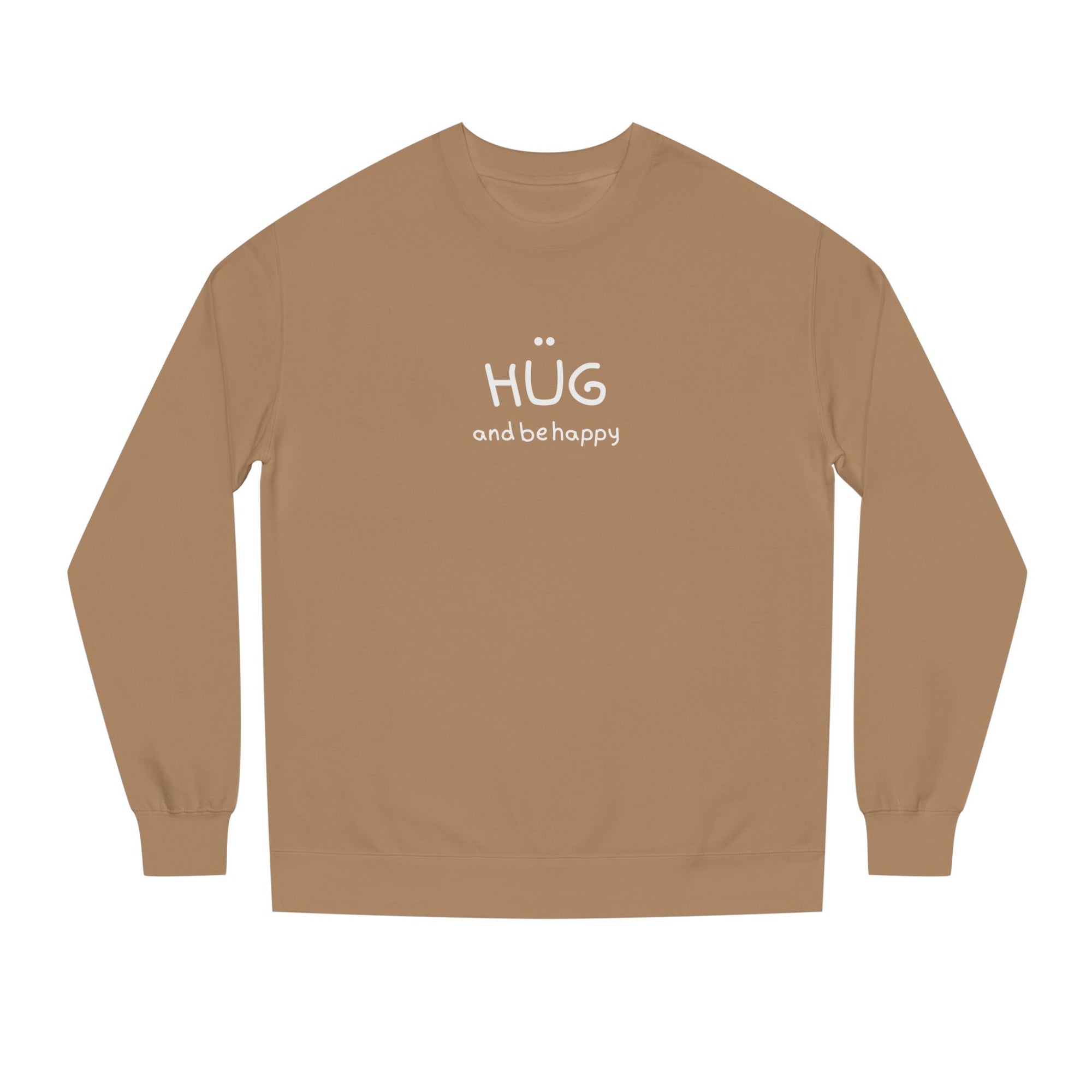 Hug and Be Happy Sweatshirt, Cozy Unisex Crew Neck Sweatshirt, Feel Good Gift for Friends or a Treat for Yourself, Inspirational Apparel, Perfect for Gifting (Click for more colors.)